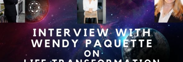 Interview with Wendy Paquette, on Life Transformation, Holographic Wellness ~ EPS# 12.19.C