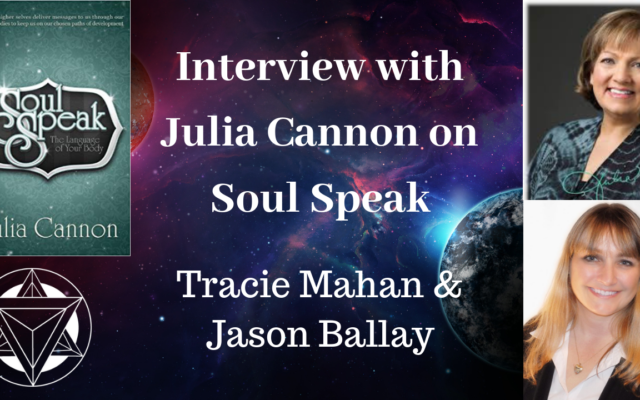 Interview with Julia Cannon about Soul Speak and many other topics – (Full Version): 06.19.B